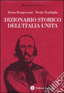 Dizionario storico dell'Italia unita libro di Bongiovanni B. (cur.); Tranfaglia N. (cur.)