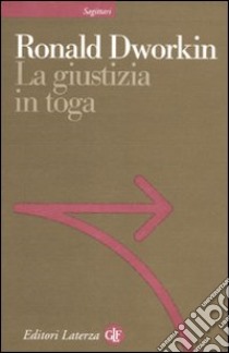 La Giustizia in toga libro di Dworkin Ronald