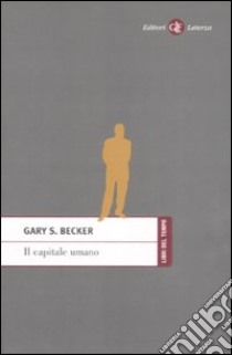 Il capitale umano libro di Becker Gary S.