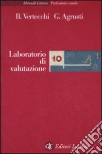 Laboratorio di valutazione libro di Vertecchi Benedetto; Agrusti Gabriella