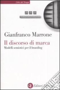 Il discorso di marca. Modelli semiotici per il branding libro di Marrone Gianfranco