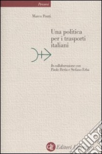 Una politica per i trasporti italiani libro di Ponti Marco; Beria Paolo; Erba Stefano