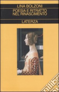 Poesia e ritratto nel Rinascimento. Ediz. illustrata libro di Bolzoni Lina; Pich F. (cur.)
