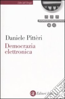 Democrazia elettronica libro di Pitteri Daniele