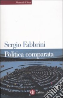 Politica comparata. Introduzione alle democrazie contemporanee libro di Fabbrini Sergio