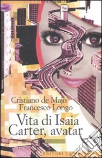 Vita di Isaia Carter, avatar libro di De Majo Cristiano; Longo Francesco