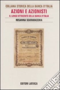 Azioni e azionisti. Il lungo Ottocento della Banca d'Italia libro di Scatamacchia Rosanna