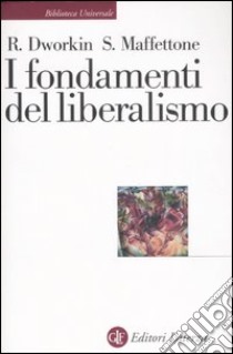 I fondamenti del liberalismo libro di Dworkin Ronald; Maffettone Sebastiano