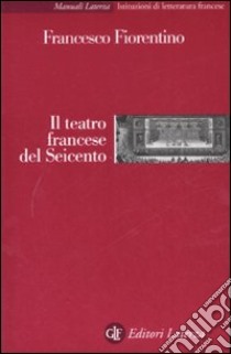 Il teatro francese del Seicento libro di Fiorentino Francesco