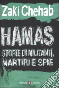 Hamas. Storie di militanti, martiri e spie libro di Chehab Zaki