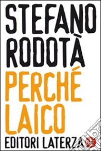 Perché laico libro di Rodotà Stefano