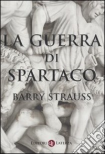 La Guerra di Spartaco libro di Strauss Barry