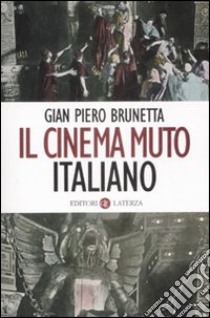 Il cinema muto italiano libro di Brunetta Gian Piero