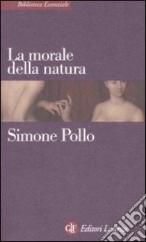 La morale della natura libro di Pollo Simone