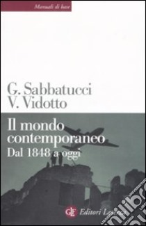 Il mondo contemporaneo. Dal 1848 a oggi libro di Sabbatucci Giovanni; Vidotto Vittorio