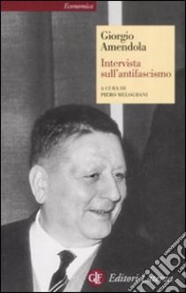 Intervista sull'antifascismo libro di Amendola Giorgio; Melograni P. (cur.)