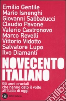 Novecento italiano. Gli anni cruciali che hanno dato il volto all'Italia di oggi libro