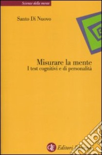 Misurare la mente. I test cognitivi e di personalità libro di Di Nuovo Santo