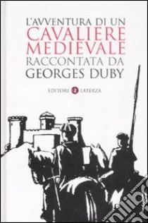 L'avventura di un cavaliere medievale libro di Duby Georges