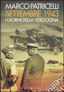 Settembre 1943. I giorni della vergogna libro di Patricelli Marco