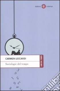 Sociologie del tempo. Soggetti e tempo nella società dell'accelerazione libro di Leccardi Carmen