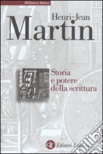 Storia e potere della scrittura libro di Martin Henri-Jean