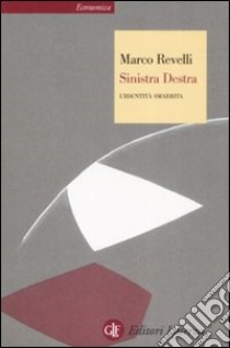 Sinistra destra. L'identità smarrita libro di Revelli Marco