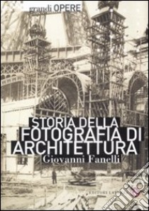 Storia della fotografia di architettura libro di Fanelli Giovanni