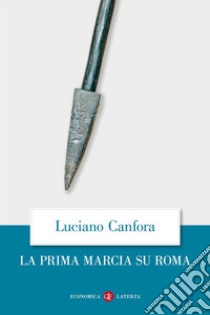 La Prima marcia su Roma libro di Canfora Luciano