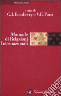 Manuale di relazioni internazionali. Dal sistema bipolare all'età globale libro di Ikenberry G. J. (cur.); Parsi V. E. (cur.)