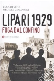 Lipari 1929. Fuga dal confino libro di Di Vito Luca; Gialdroni Michele