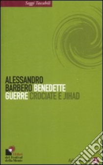 Benedette guerre. Crociate e jihad libro di Barbero Alessandro