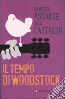 Il Tempo di Woodstock libro di Assante Ernesto; Castaldo Gino