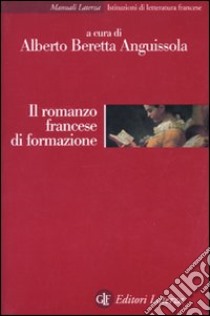 Il romanzo francese di formazione libro di Beretta Anguissola A. (cur.)