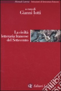 La Civiltà letteraria francese del Settecento libro di Iotti G. (cur.)