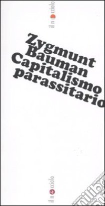 Capitalismo parassitario libro di Bauman Zygmunt