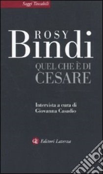 Quel che è di Cesare libro di Bindi Rosy; Casadio Giovanna