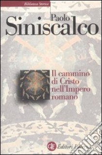 Il Cammino di Cristo nell'impero romano libro di Siniscalco Paolo