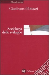 Sociologia dello sviluppo libro di Bottazzi Gianfranco