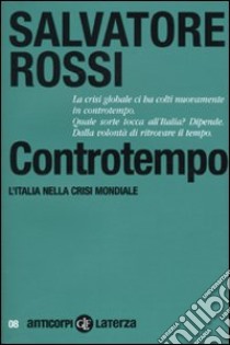 Controtempo. L'Italia nella crisi mondiale libro di Rossi Salvatore