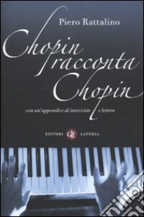 Chopin racconta Chopin libro di Rattalino Piero