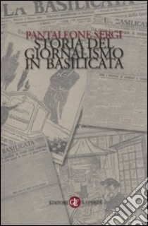 Storia del giornalismo in Basilicata libro di Sergi Pantaleone