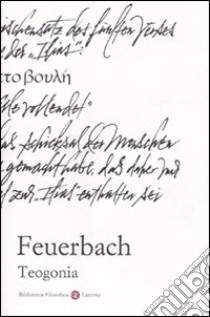 Teogonia secondo le fonti dell'antichità classica, ebraica e cristiana libro di Feuerbach Ludwig; Cardillo A. (cur.)