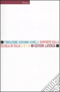 Rapporto sulla scuola in Italia 2010 libro di Fondazione Giovanni Agnelli (cur.)