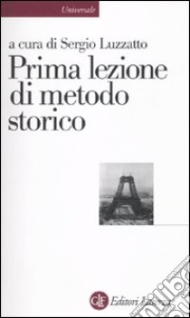 Prima lezione di metodo storico libro di Luzzatto S. (cur.)