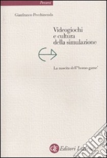 Videogiochi e cultura della simulazione. La nascita dell'«homo game» libro di Pecchinenda Gianfranco