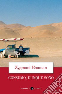 Consumo, dunque sono libro di Bauman Zygmunt