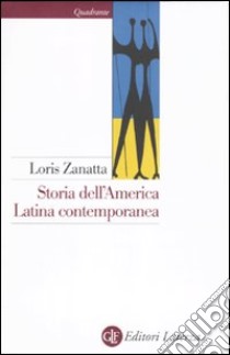 Storia dell'America latina contemporanea libro di Zanatta Loris