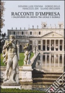 Racconti d'impresa. I calzaturieri del Brenta tra locale e globale libro