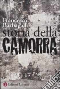 Storia della camorra libro di Barbagallo Francesco